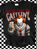 We All Float on Caffeine Horror Graphic Tee