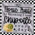 My Toxic Trait Is Thinking I Need Chipotle Graphic Tee