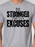 Be Stronger Than Your Excuses Graphic Tee