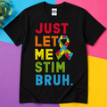 Just Let Me Stim Autism Awareness Graphic Tee